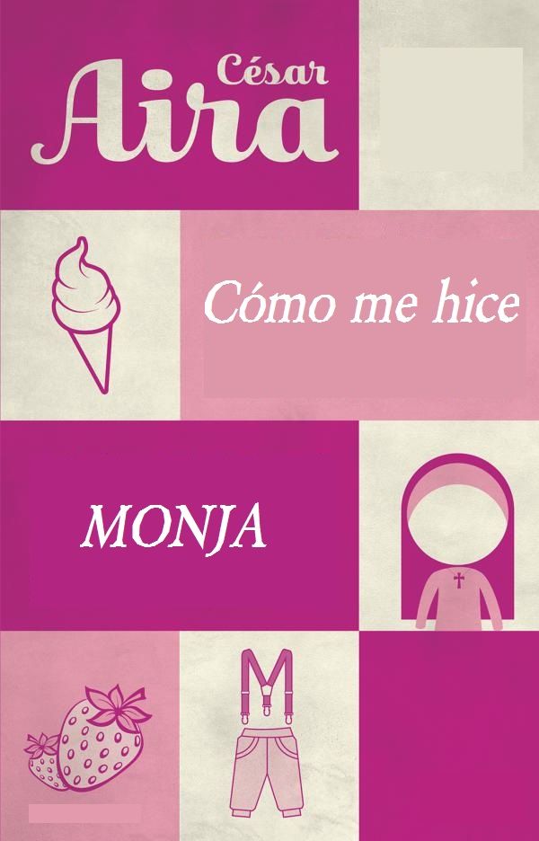 9789750727696 front cover - Como me hice monja - César Aira
