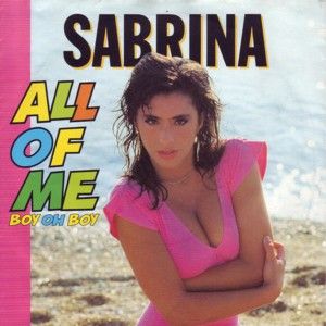 All of Me Boy Oh Boy Sabrina Salerno - Sabrina - All Of Me (Boy Oh Boy) [12'' vinyl] (1988)