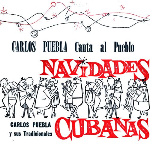 Carlos Puebla y sus Tradicionales Canta al pueblo Navidades Cubanas 1961 - Carlos Puebla y sus Tradicionales - Carlos Puebla canta al pueblo. Navidades Cubanas (1961)