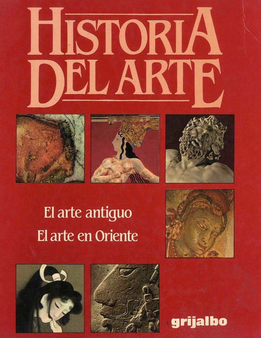 Historia2Bdel2BArte2B12BEl2Barte2Bantiguo2BEl2Barte2Ben2BOriente2BGrijalbo2B1996 001 - Historia del Arte 1 El arte antiguo El arte en Oriente (Grijalbo) (1996)