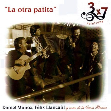 R 2375386 1280361172 - Daniel Muñoz, Felix Llancafil y 3x7 Veintiuna - La Otra Patita (2007)