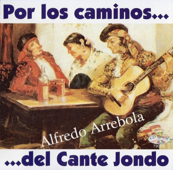 R 3530414 1334074317 - Alfredo Arrebola - Por los caminos del Cante Jondo (1997)