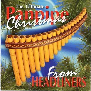  35 - Headliners ‎- The Ultimate Panpipe Christmas (1998) FLAC