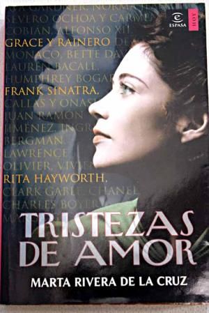 md22409889585 - Tristezas de amor: las pasiones frustradas de personajes inolvidables - Marta Rivera de la Cruz
