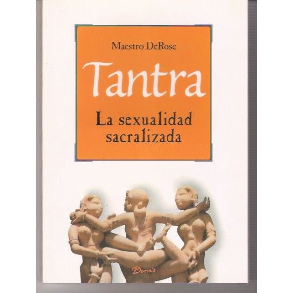 tantra sexualidad sacralizada maestro derose - Tantra. La sexualidad sacralizada - Maestro DeRose (Voz Humana)