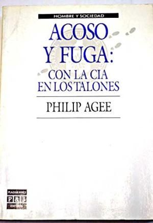 1 - Acoso y fuga. Con la CIA en los talones - Philip Agee