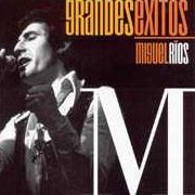 1 - Miguel Rios - Grandes Exitos
