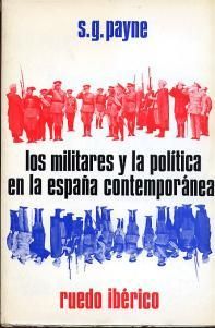 2irsnjr - Los militares y la politica en la España contemporanea - Stanley Georges Payne