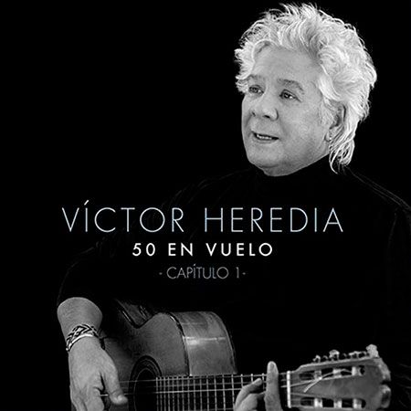 4151 - Víctor Heredia - 50 años en vuelo Capítulo 1 (2017)