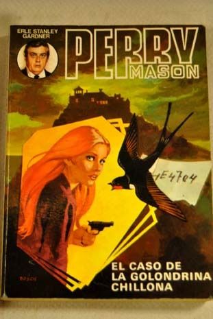 453876 - El caso de la golondrina chillona - Erle Stanley Gardner
