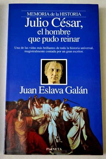 480403 - Julio Cesar, el hombre que pudo reinar - Juan Eslava Galan