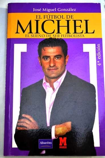 566321 - El fútbol de Michel. el sueño de ser futbolista - Jose Miguel Gonzalez