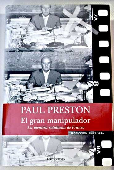 689521 - El gran manipulador (La mentira cotidiana de Franco) - Paul Preston