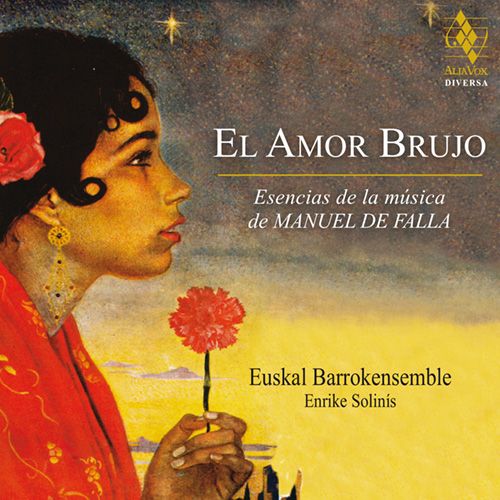 8435408099219 - Euskal Barrokensemble, Enrike Solinís - El Amor Brujo; Esencias de la Música de Manuel de Falla (2017)