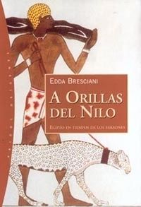 9788449311345 - A orillas del Nilo. Egipto en tiempo de los faraones - Edda Bresciani