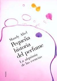9788449312182 - Pequeña historia del perfume: La alquimia de las esencias - Mandy Aftel (Voz Humana)