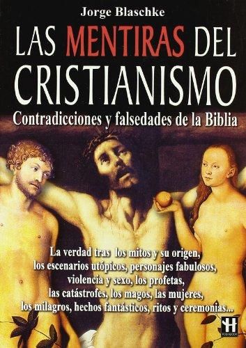 9788479278267 es 1 - Las mentiras del cristianismo. Contradicciones y falsedades de la Biblia - Jorge Blaschke (Voz Humana)