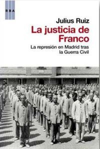 9788490062432 - La justicia de Franco - Julius Ruiz