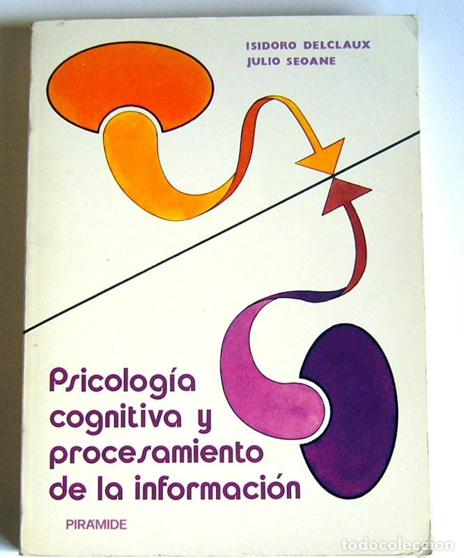 98422023 - Psicología Cognitiva Y procesamiento De La Información. Teoría Investigación Y Aplicaciones - Isidoro Delclaux (Voz Humana)