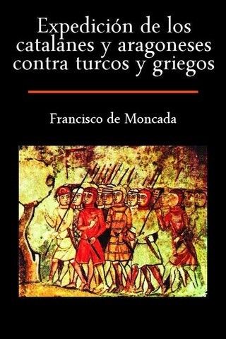 BBTej8F - Expedicion de los catalanes y aragoneses contra turcos y griegos - Francisco de Moncada
