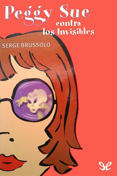 E3cVFPg - Peggy Sue contra los invisibles - Serge Brussolo