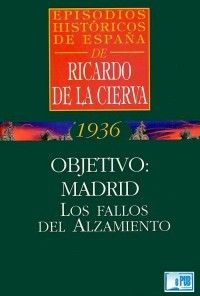 Nueva20imagen20de20mapa20de20bits 1 - Objetivo: Madrid. Los fallos del Alzamiento - Ricardo de la Cierva
