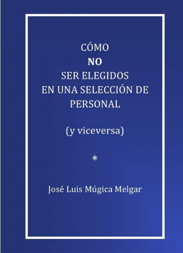Nueva20imagen20de20mapa20de20bits 310 - Como No Ser Elegidos en Una Seleccion de Personal y viceversa - José Luis Múgica Melgar
