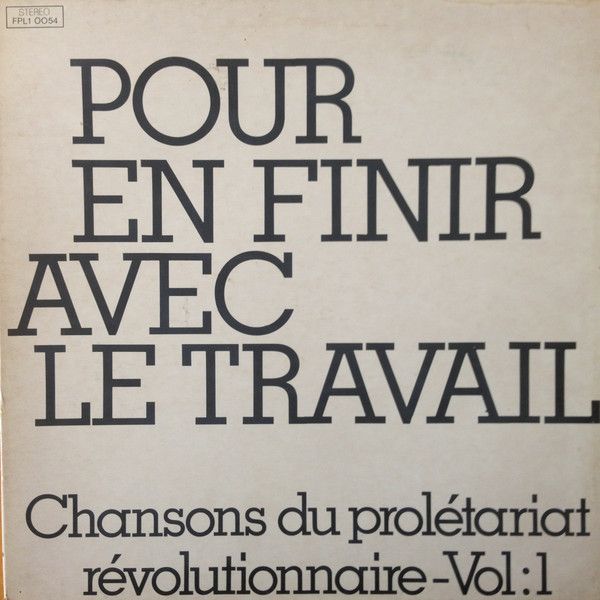 R 6945569 1430112042 1654 - Pour en finir avec le travail Chansons du prolétariat révolutionnaire VA