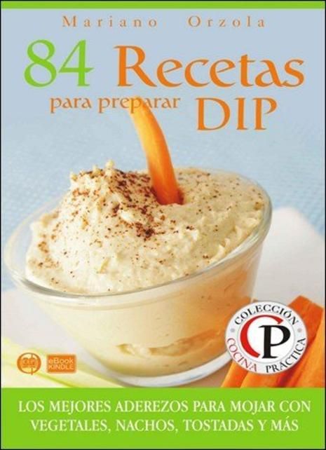 SHa0K1T - 84 recetas para preparar dip - Mariano Orzola
