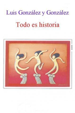 UT44b9R - Todo es historia - Luis Gonzalez y Gonzalez