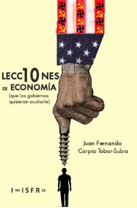 Untitled - 10 Lecciones de Economía (que los Gobiernos quisieran Ocultarle) - Juan Fernando Carpio Tobar-Subia