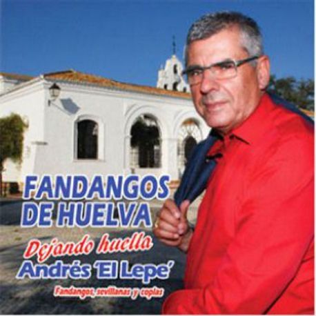 andres el lepe dejando huella fandangos de huelva - Andrés ''El Lepe'' Dejando Huella (2013)