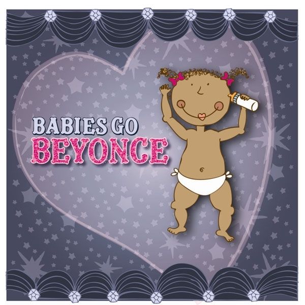 babies go beyonce - Babies Go - Beyonce
