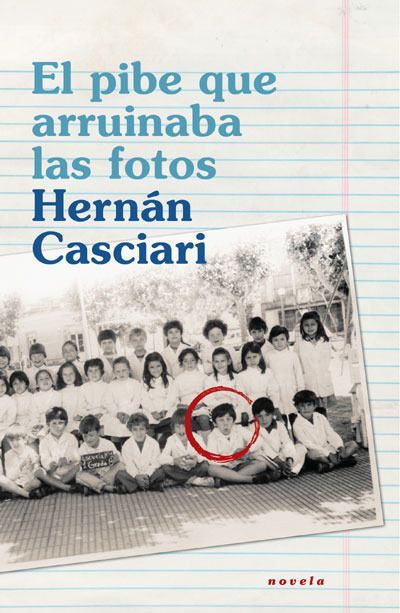 casciari - El pibe que arruinaba las fotos - Hernan Casciari
