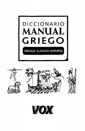 diccionario manual griego griego clc3a1sico espac3b1ol1 - Diccionario Vox Griego Clasico-Español