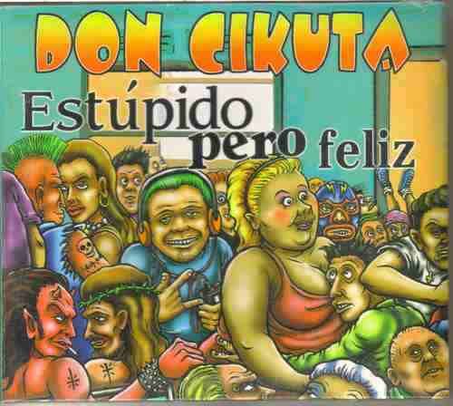 don cikuta estupido pero feliz punk rock espanol cd 13363 MLM17030354 7441 O - Don Cikuta: Discografia