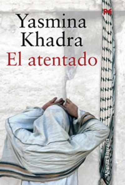 el atentado - El atentado - Yasmina Khadra