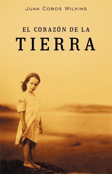 el corazon de la tierra 9788401329036 - El corazón de la tierra - Juan Cobos Wilkins