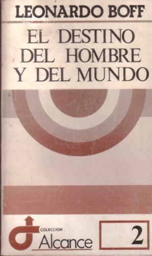 el destino del hombre y del mundo leonardo boff 3819 MLA4873743698 082013 O - El Destino De Hombre Y Del Mundo - Leonardo Boff