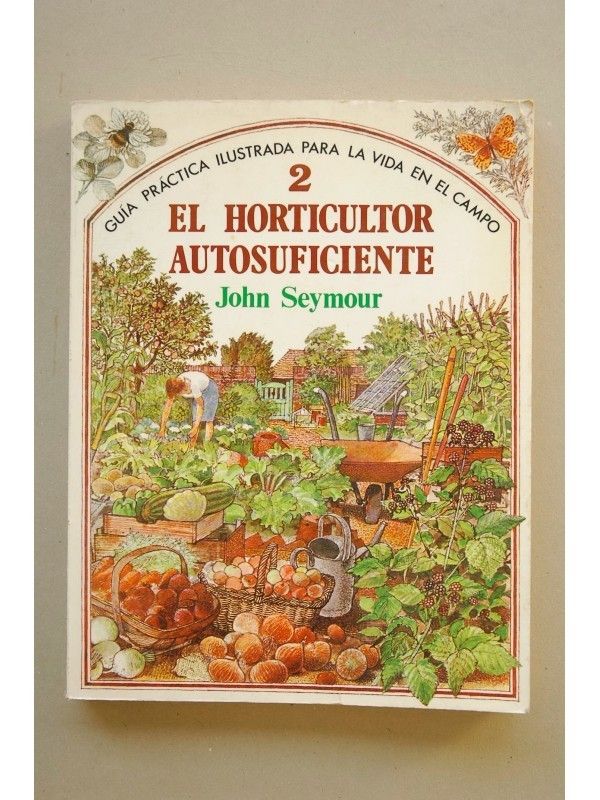 el horticultor - El horticultor autosuficiente - John Seymour