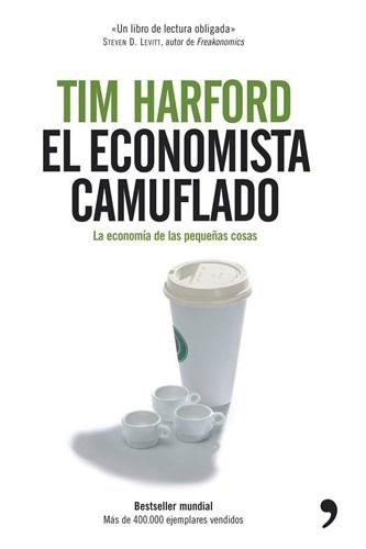 el economista camuflado - El Economista Camuflado - Tim Harford