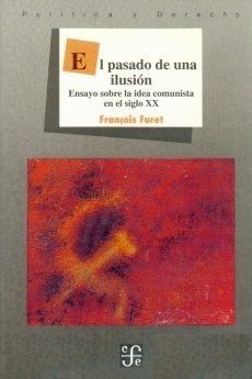 francois furet el pasado de una ilusion mla o 3348242002 112012 - El pasado de una ilusion - Francois Furet