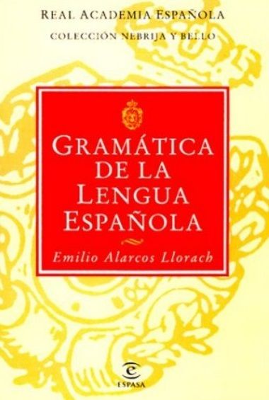 gramc3a1tica de la lengua espac3b1ola - Gramática de la Lengua Española Real Academia Española - Emilio Alarcos Llorach