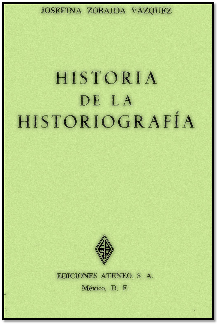 historia de la historiografia 712175 - Historia de la Historiografia - Josefina Zoraida Vazquez