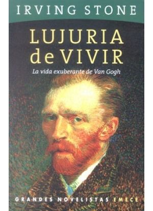 lujuria de vivir - Lujuria de vivir (vida de Vincent Van Gogh) - Irving Stone