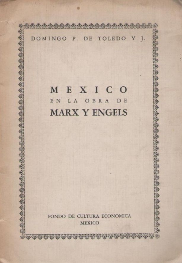 mexico en las obras de marx y engels domingo p de toledo MLA F 3280784418 102012 - Mexico en la Obra de Marx y Engels