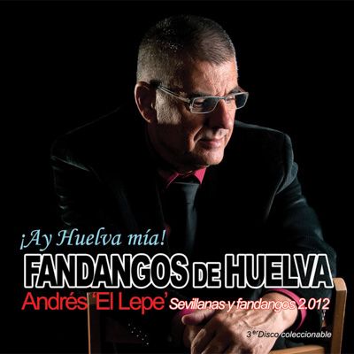 portada andres el lepe ay huelva mia sevillanas 2012 - Andrés ''El Lepe'' - ¡Ay Huelva Mía! (2012) (Fandangos)