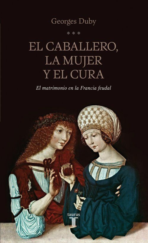 portada caballero mujer cura grande - El caballero, la mujer y el cura - Georges Duby