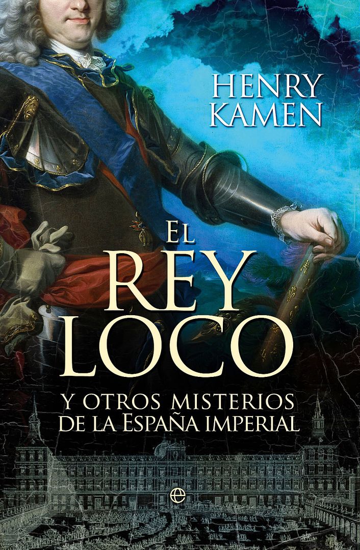 principal el rey loco es - El rey loco y otros misterios de la España imperial - Henry Kamen
