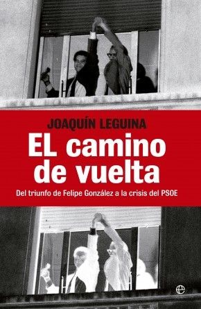principal portada el camino de vuelta es med - El camino de vuelta. Del triunfo de Felipe González a la crisis de PSOE - Joaquin Leguina